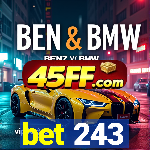 bet 243